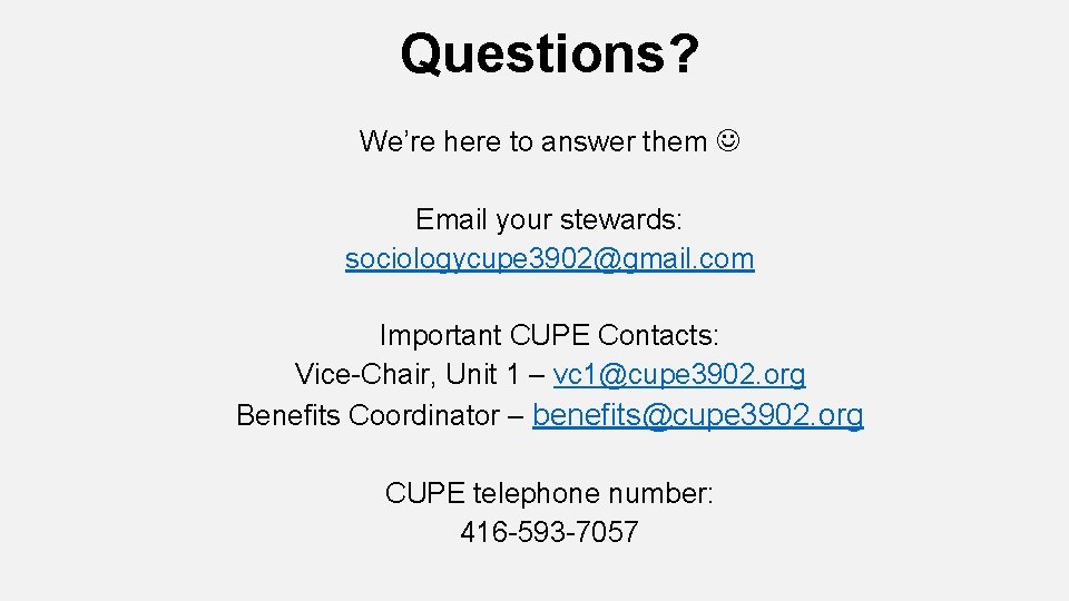 Questions? We’re here to answer them Email your stewards: sociologycupe 3902@gmail. com Important CUPE