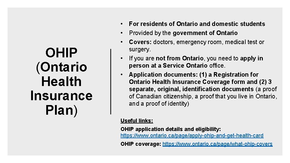 OHIP (Ontario Health Insurance Plan) • • • For residents of Ontario and domestic