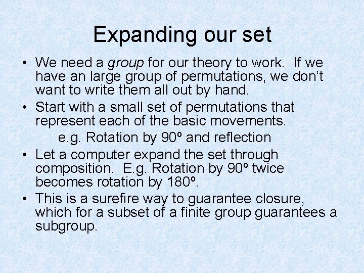Expanding our set • We need a group for our theory to work. If