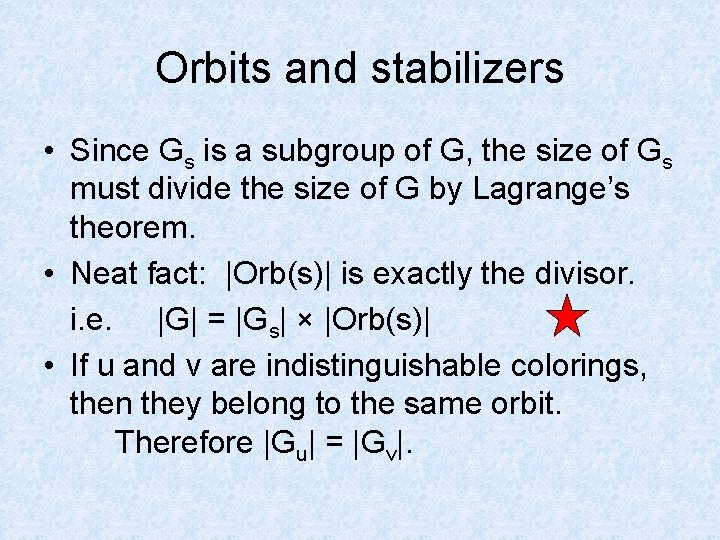 Orbits and stabilizers • Since Gs is a subgroup of G, the size of