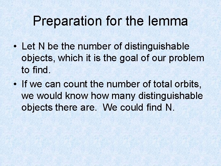 Preparation for the lemma • Let N be the number of distinguishable objects, which