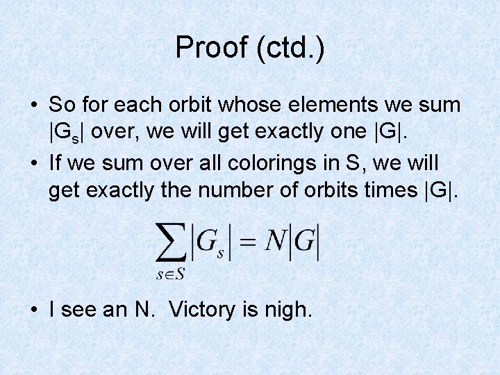 Proof (ctd. ) • So for each orbit whose elements we sum |Gs| over,