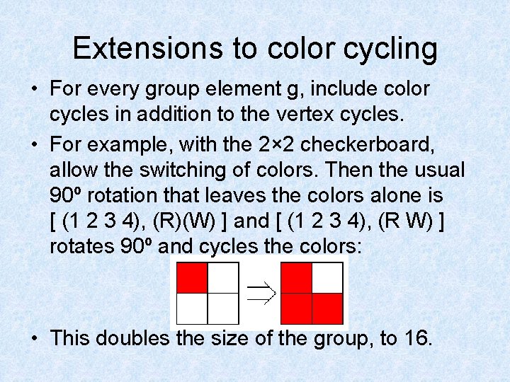 Extensions to color cycling • For every group element g, include color cycles in