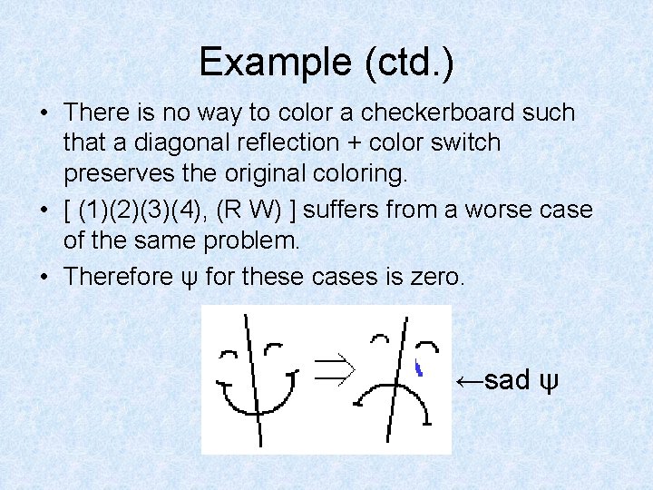 Example (ctd. ) • There is no way to color a checkerboard such that