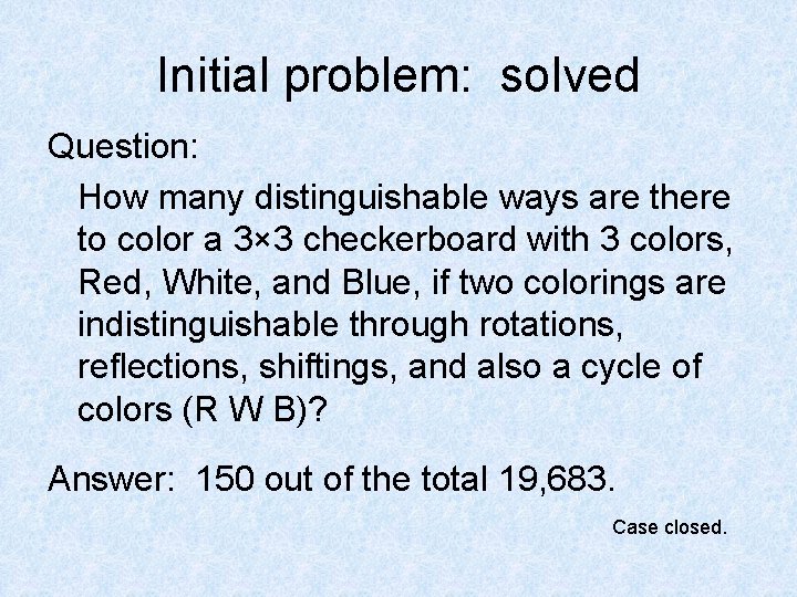 Initial problem: solved Question: How many distinguishable ways are there to color a 3×