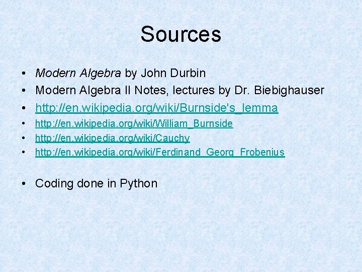 Sources • Modern Algebra by John Durbin • Modern Algebra II Notes, lectures by