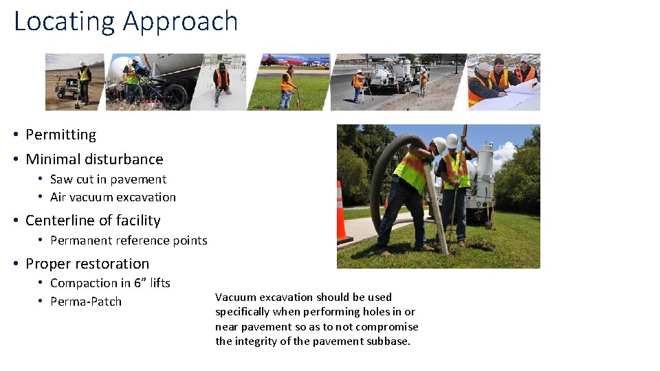 Locating Approach • Permitting • Minimal disturbance • Saw cut in pavement • Air Locating Approach • Permitting • Minimal disturbance • Saw cut in pavement • Air