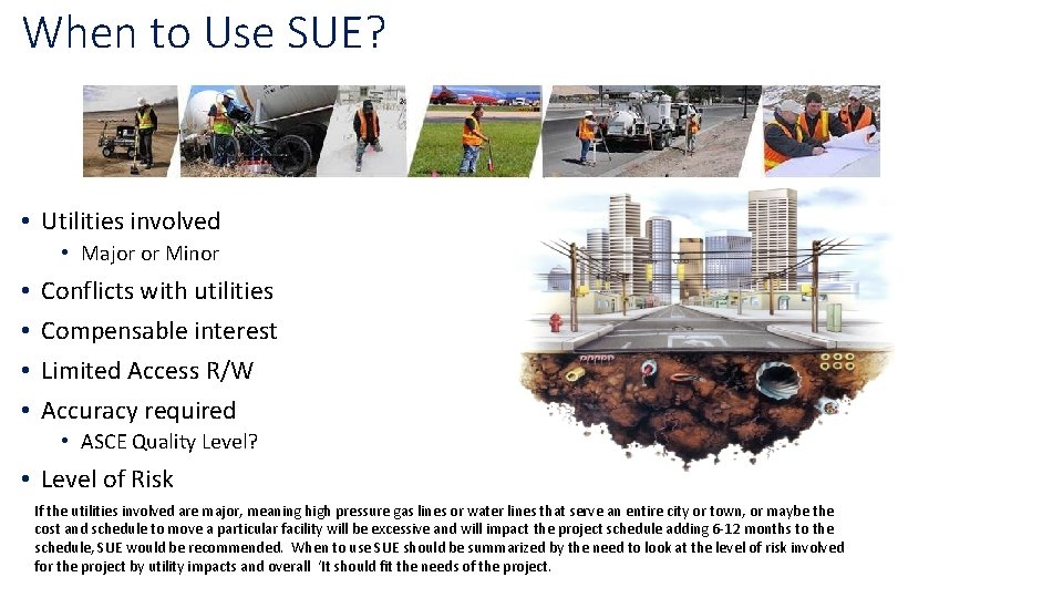 When to Use SUE? • Utilities involved • Major or Minor • • Conflicts When to Use SUE? • Utilities involved • Major or Minor • • Conflicts