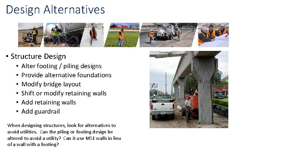 Design Alternatives • Structure Design • • • Alter footing / piling designs Provide Design Alternatives • Structure Design • • • Alter footing / piling designs Provide