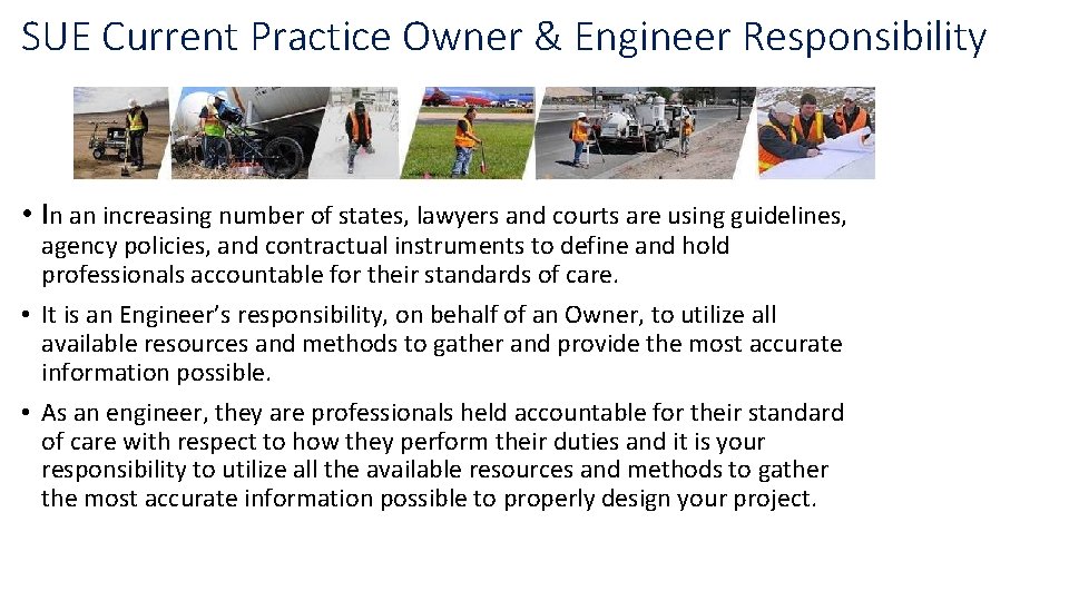 SUE Current Practice Owner & Engineer Responsibility • In an increasing number of states, SUE Current Practice Owner & Engineer Responsibility • In an increasing number of states,