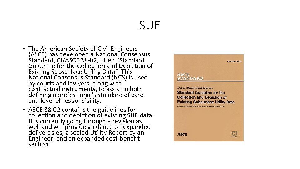 SUE • The American Society of Civil Engineers (ASCE) has developed a National Consensus SUE • The American Society of Civil Engineers (ASCE) has developed a National Consensus