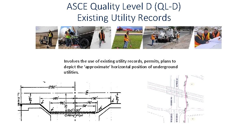 ASCE Quality Level D (QL-D) Existing Utility Records Involves the use of existing utility ASCE Quality Level D (QL-D) Existing Utility Records Involves the use of existing utility