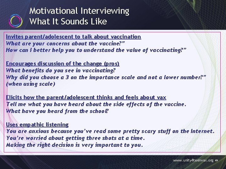 Motivational Interviewing What It Sounds Like Invites parent/adolescent to talk about vaccination What are