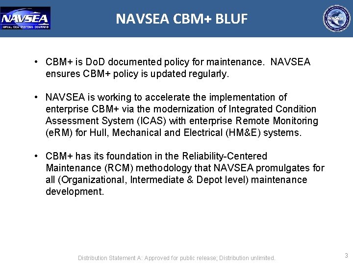 NAVSEA CBM+ BLUF • CBM+ is Do. D documented policy for maintenance. NAVSEA ensures