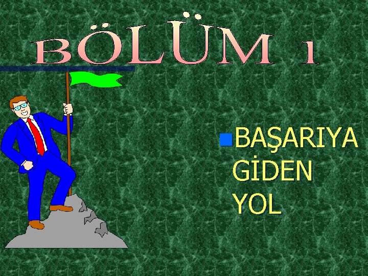 n. BAŞARIYA GİDEN YOL 