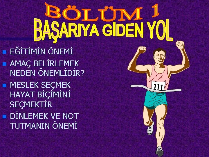 n n EĞİTİMİN ÖNEMİ AMAÇ BELİRLEMEK NEDEN ÖNEMLİDİR? MESLEK SEÇMEK HAYAT BİÇİMİNİ SEÇMEKTİR DİNLEMEK