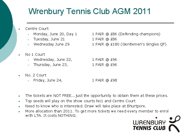 Wrenbury Tennis Club AGM 2011 • • Centre Court • Monday, June 20, Day