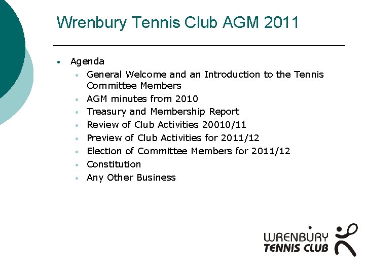 Wrenbury Tennis Club AGM 2011 • Agenda • General Welcome and an Introduction to