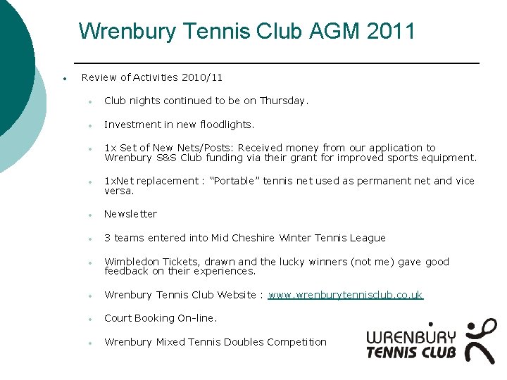 Wrenbury Tennis Club AGM 2011 • Review of Activities 2010/11 • Club nights continued