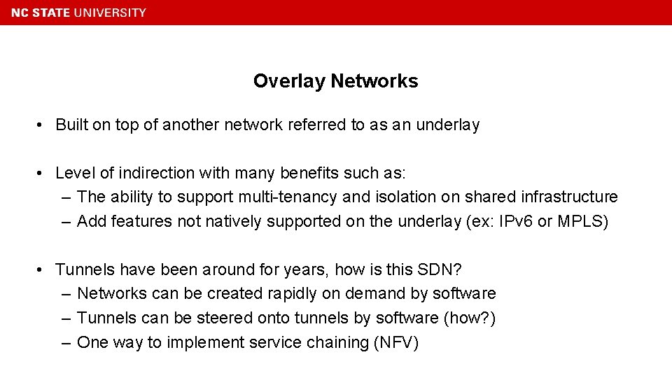 Overlay Networks • Built on top of another network referred to as an underlay
