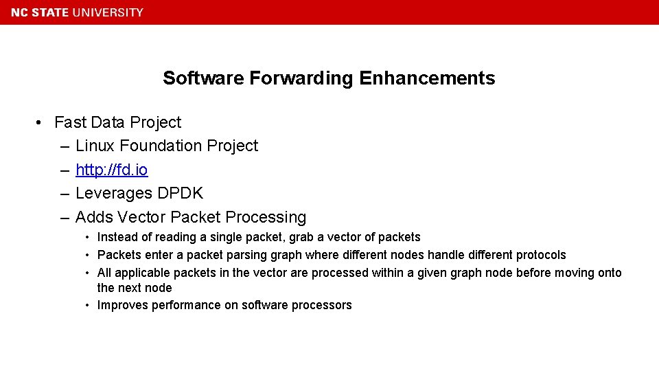 Software Forwarding Enhancements • Fast Data Project – Linux Foundation Project – http: //fd.