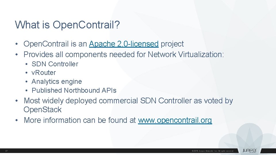 What is Open. Contrail? • Open. Contrail is an Apache 2. 0 -licensed project