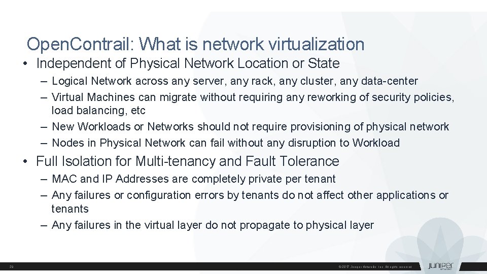 Open. Contrail: What is network virtualization • Independent of Physical Network Location or State