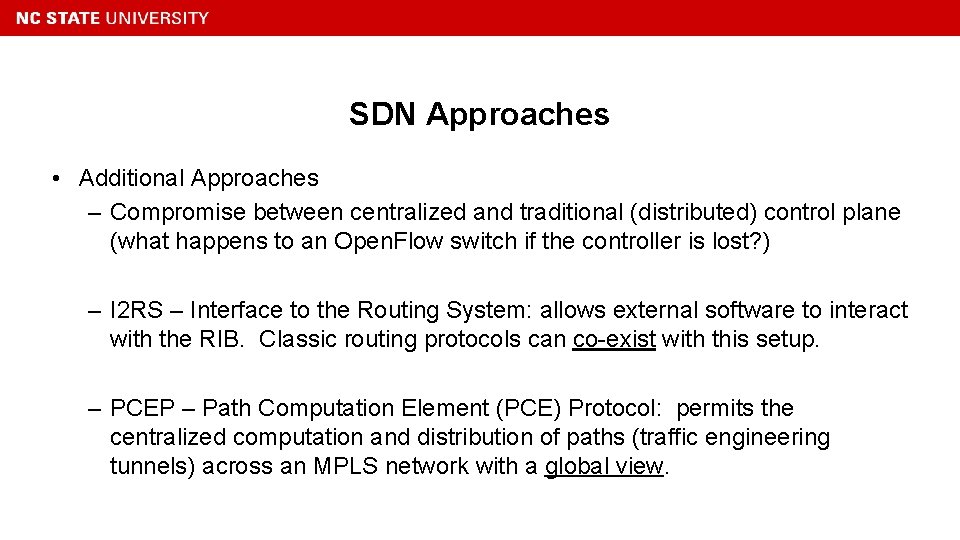 SDN Approaches • Additional Approaches – Compromise between centralized and traditional (distributed) control plane