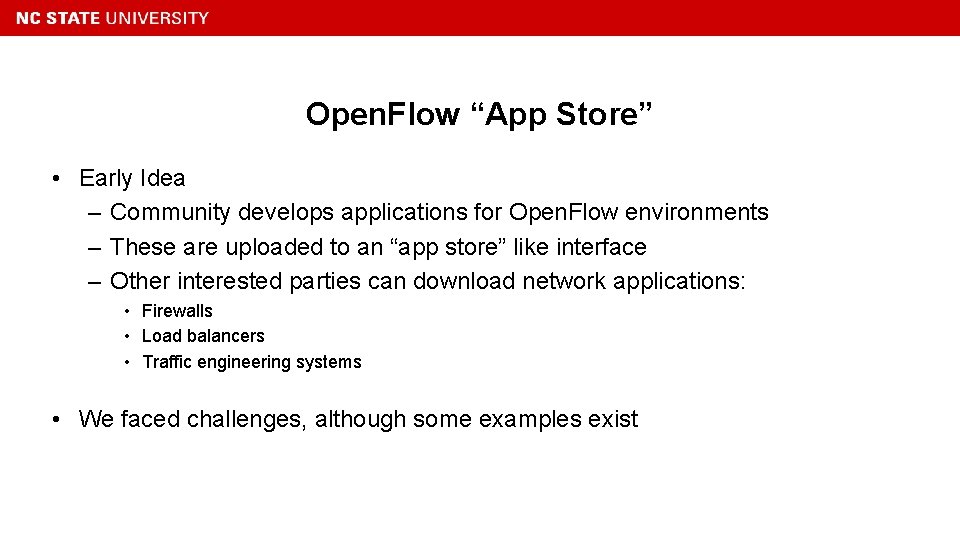 Open. Flow “App Store” • Early Idea – Community develops applications for Open. Flow