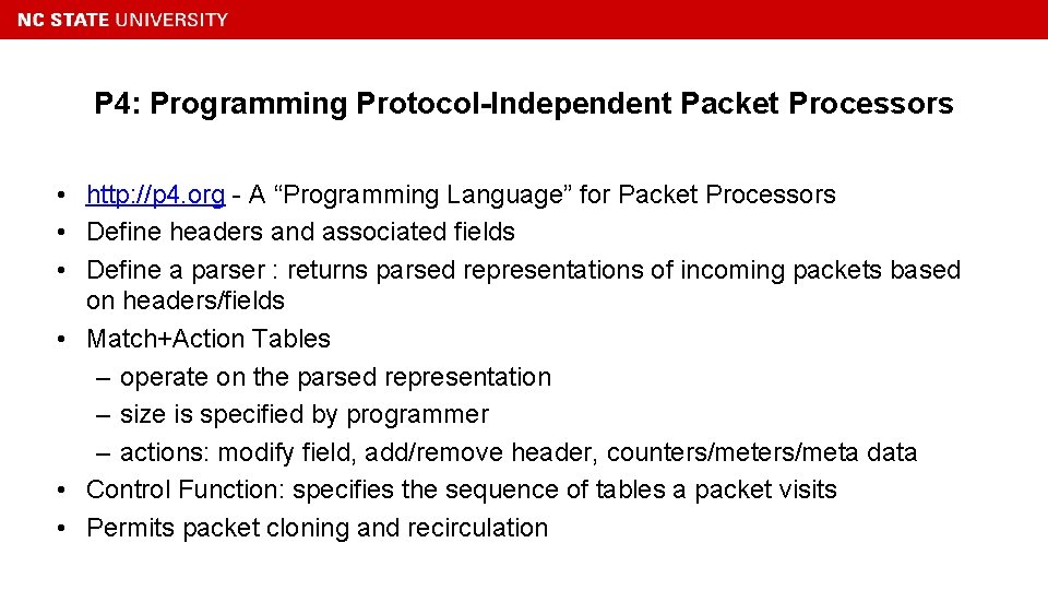 P 4: Programming Protocol-Independent Packet Processors • http: //p 4. org - A “Programming