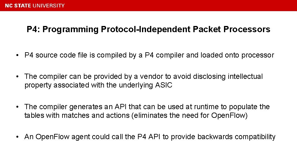 P 4: Programming Protocol-Independent Packet Processors • P 4 source code file is compiled