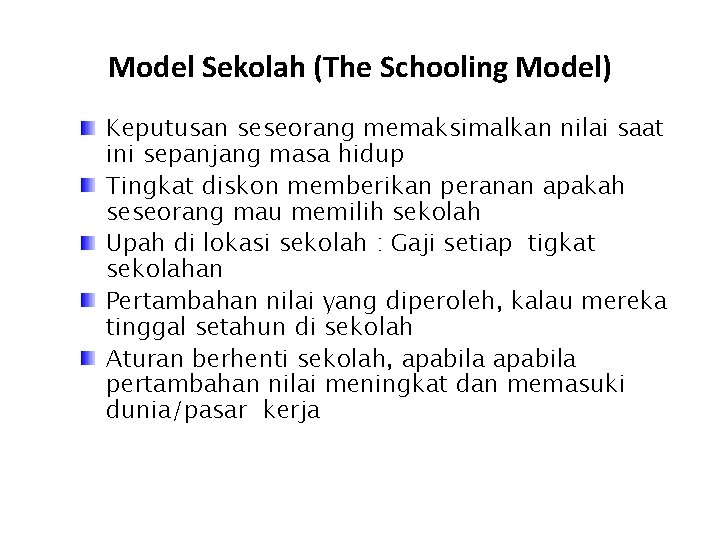 Model Sekolah (The Schooling Model) Keputusan seseorang memaksimalkan nilai saat ini sepanjang masa hidup