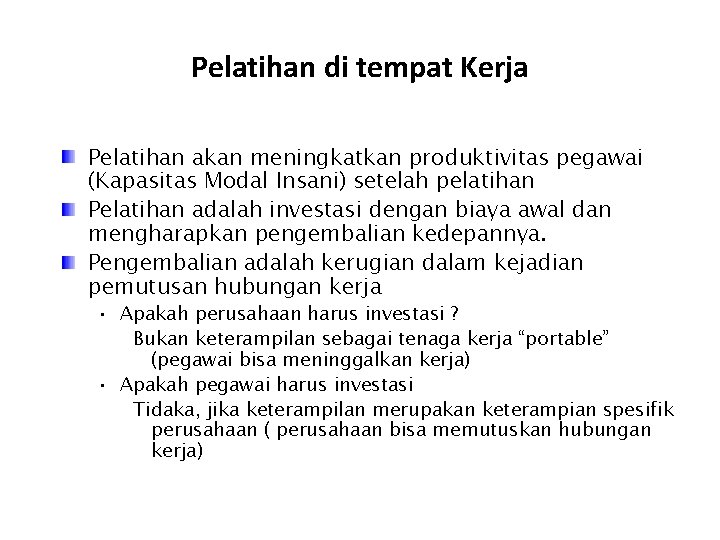 Pelatihan di tempat Kerja Pelatihan akan meningkatkan produktivitas pegawai (Kapasitas Modal Insani) setelah pelatihan