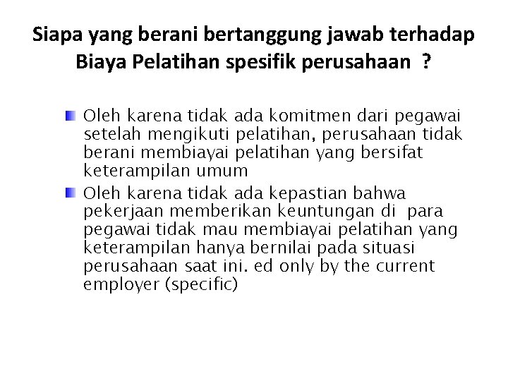 Siapa yang berani bertanggung jawab terhadap Biaya Pelatihan spesifik perusahaan ? Oleh karena tidak