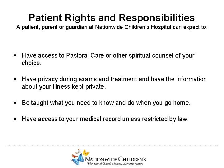 Patient Rights and Responsibilities A patient, parent or guardian at Nationwide Children’s Hospital can