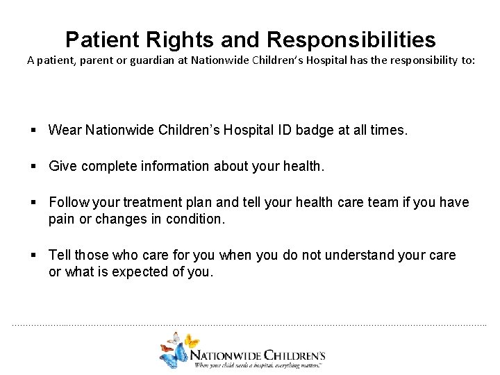 Patient Rights and Responsibilities A patient, parent or guardian at Nationwide Children’s Hospital has