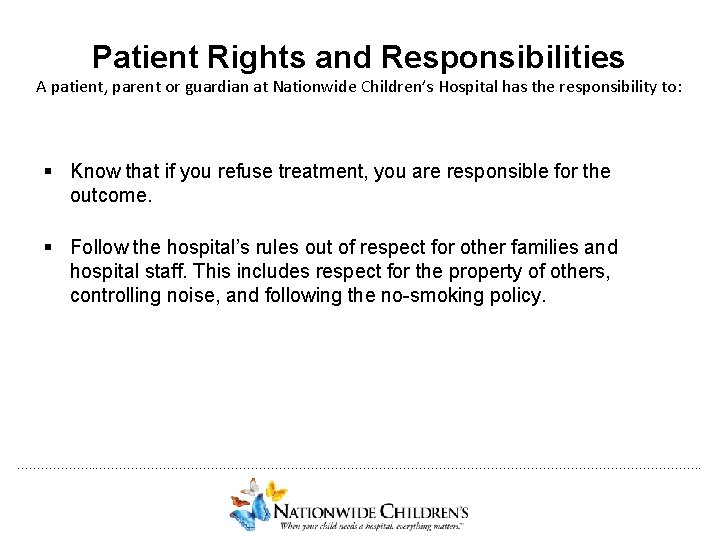 Patient Rights and Responsibilities A patient, parent or guardian at Nationwide Children’s Hospital has