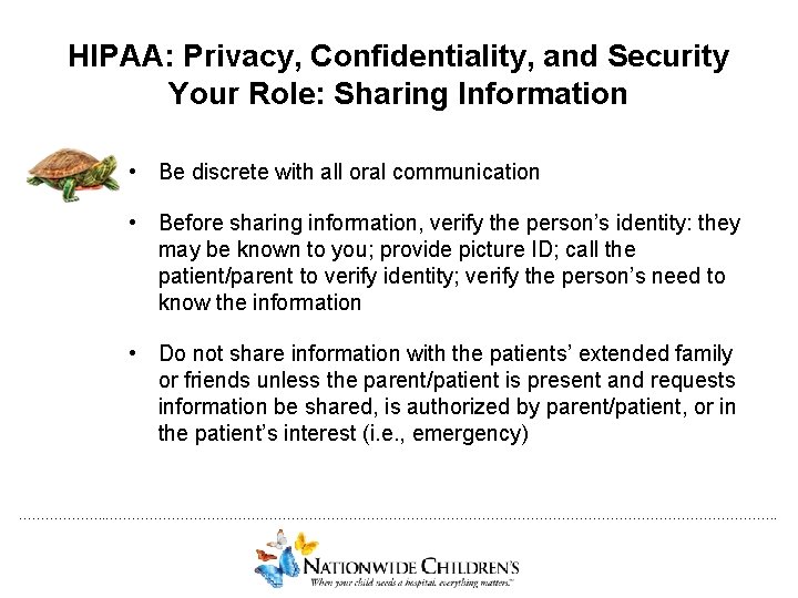 HIPAA: Privacy, Confidentiality, and Security Your Role: Sharing Information • Be discrete with all