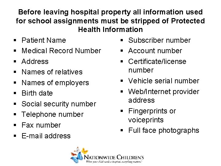 Before leaving hospital property all information used for school assignments must be stripped of