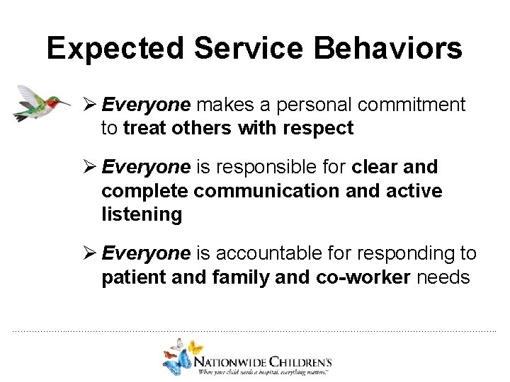 Expected Service Behaviors Ø Everyone makes a personal commitment to treat others with respect