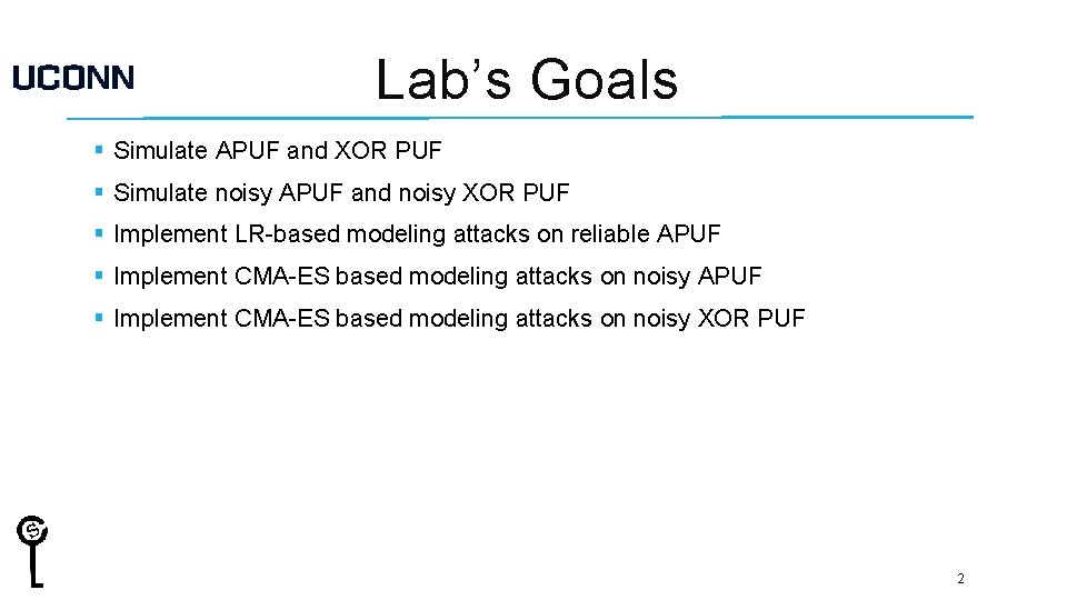 Lab’s Goals § Simulate APUF and XOR PUF § Simulate noisy APUF and noisy