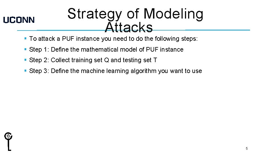 Strategy of Modeling Attacks § To attack a PUF instance you need to do