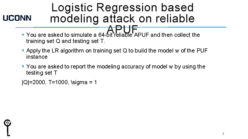 Logistic Regression based modeling attack on reliable APUF § You are asked to simulate