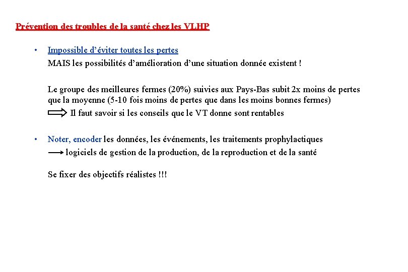 Prévention des troubles de la santé chez les VLHP • Impossible d’éviter toutes les