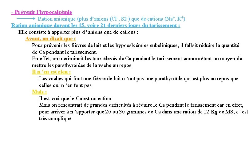 - Prévenir l’hypocalcémie Ration anionique (plus d’anions (Cl-, S 2 -) que de cations