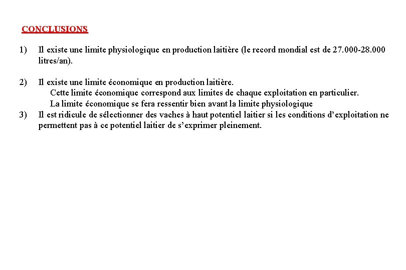 CONCLUSIONS 1) 2) 3) Il existe une limite physiologique en production laitière (le record