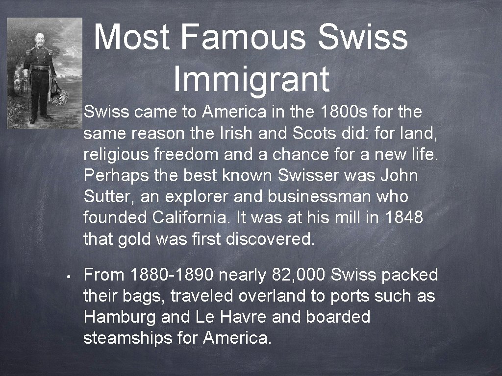 Most Famous Swiss Immigrant • Swiss came to America in the 1800 s for