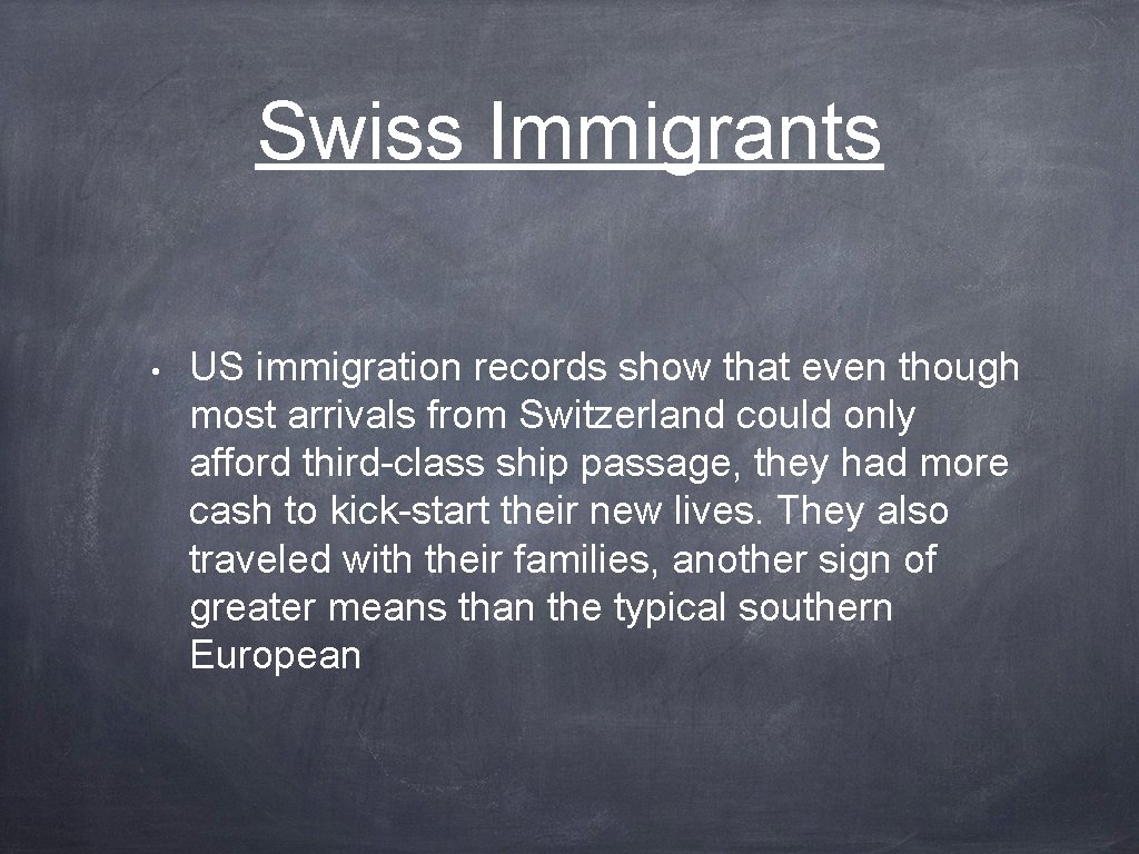 Swiss Immigrants • US immigration records show that even though most arrivals from Switzerland