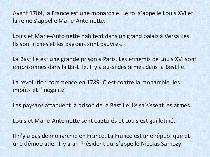 Avant 1789, la France est une monarchie. Le roi s’appelle Louis XVI et la