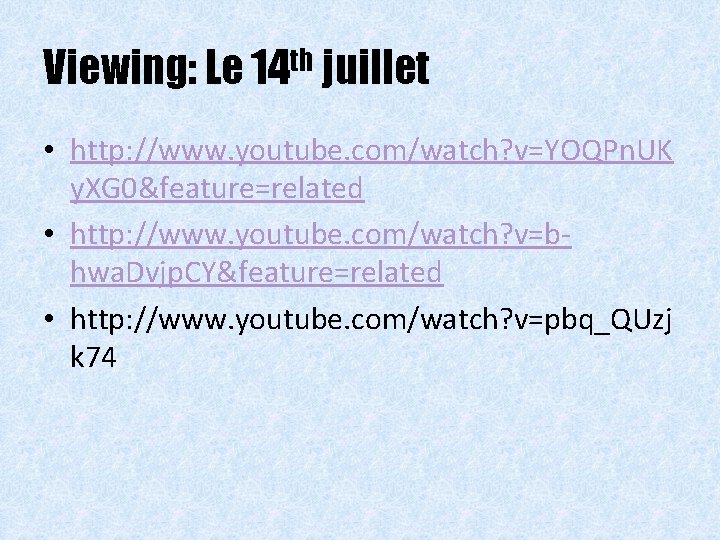 Viewing: Le 14 th juillet • http: //www. youtube. com/watch? v=YOQPn. UK y. XG